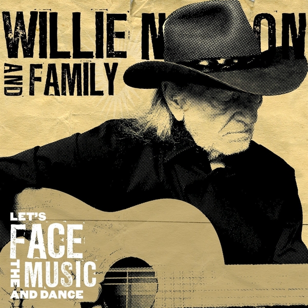 WILLIE NELSON WILLIE NELSON FAMILY - LETS FACE THE MUSIC AND DANCE WILLIE NELSON WILLIE NELSON FAMILY - LETS FACE THE MUSIC AND DANCEВиниловая пластинка<br><br>